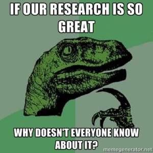 If research is so great ... why doesn't everyone know about it?